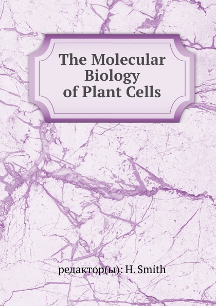 The Molecular Biology of Plant Cells