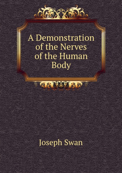 A Demonstration of the Nerves of the Human Body