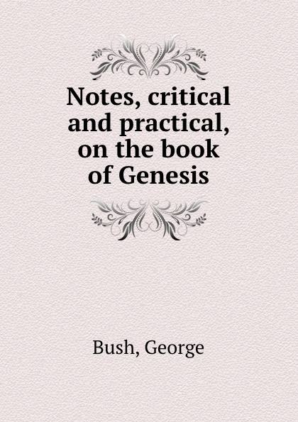 Notes, critical and practical, on the book of Genesis