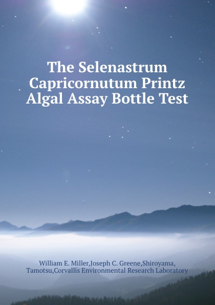 The Selenastrum Capricornutum Printz Algal Assay Bottle Test