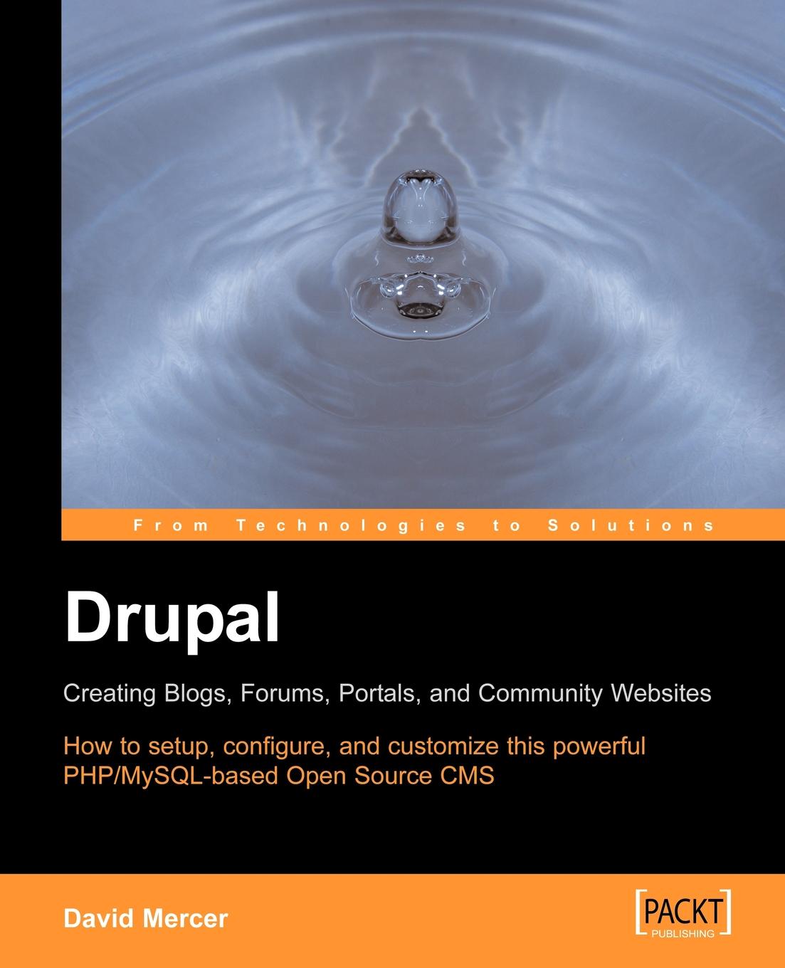 Drupal. Creating Blogs, Forums, Portals, and Community Websites