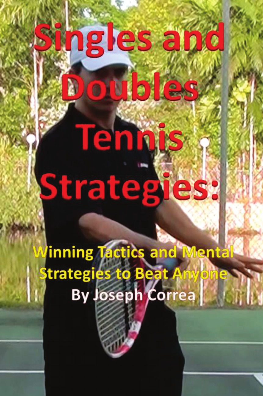 Singles and Doubles Tennis Strategies. Winning Tactics and Mental Strategies to Beat Anyone