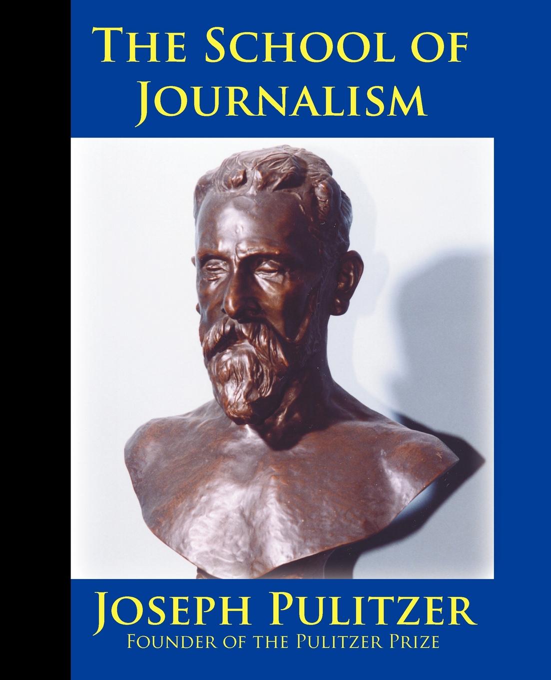 The School of Journalism in Columbia University. The Book that Transformed Journalism from a Trade into a Profession