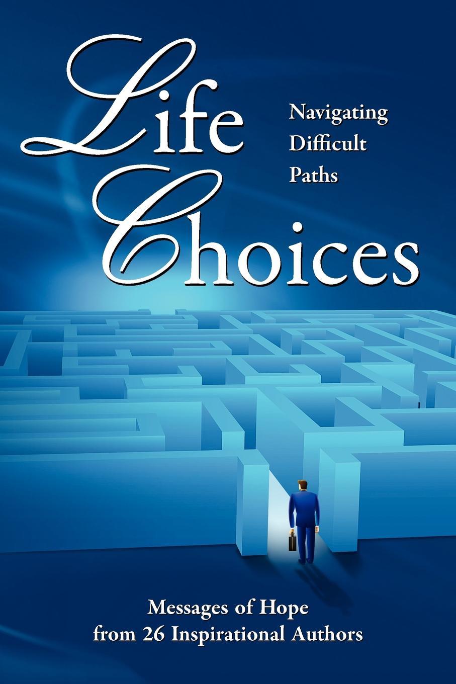 Life Choices. Navigating Difficult Paths