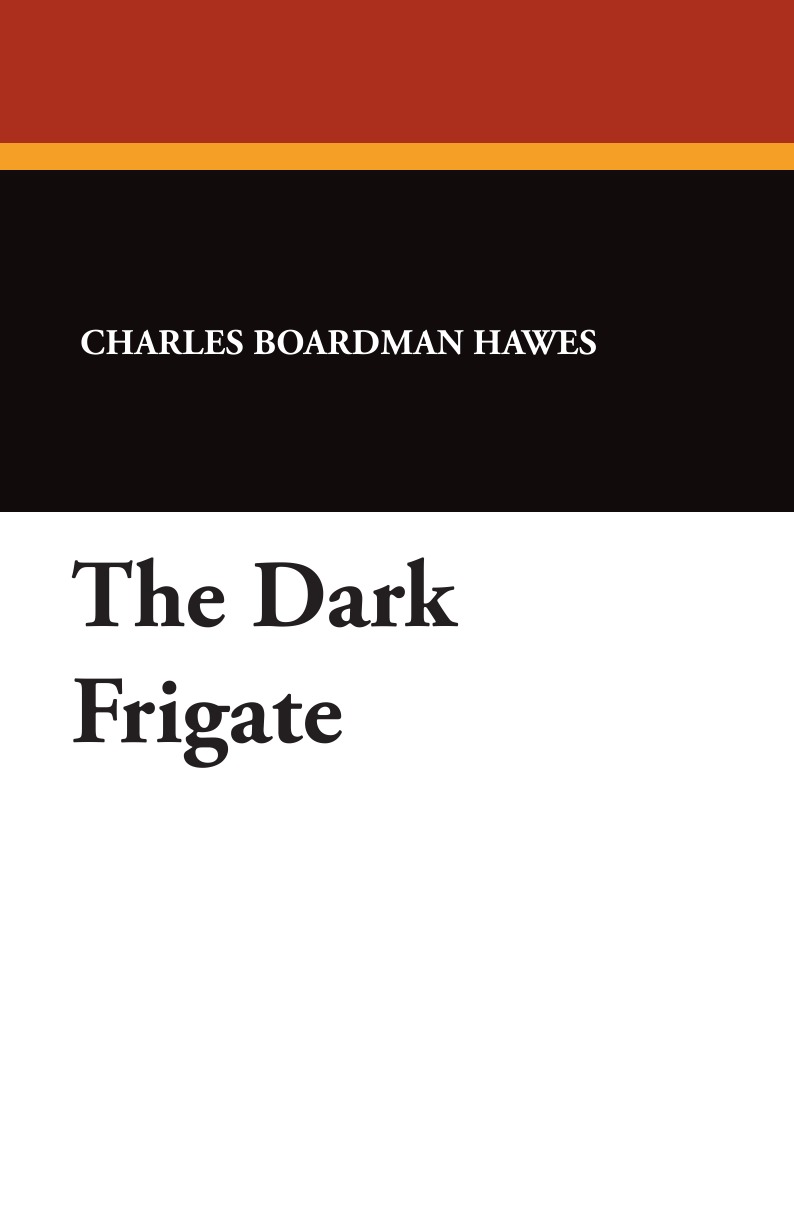 Charles Boardman Hawes The Dark Frigate