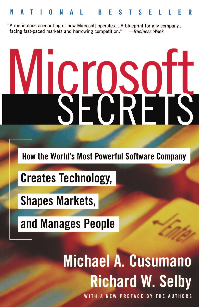 Michael A. Cusumano, W. Selby Richard, Richard W. Selby Microsoft Secrets. How the World.s Most Powerful Software Company Creates Technology, Shapes Markets, and Manages People Michael A. Cusumano, W. Selby Richard, Richard W. Selby Microsoft Secrets. How the World.s Most Powerful Software Company Creates Technology, Shapes Markets, and Manages People