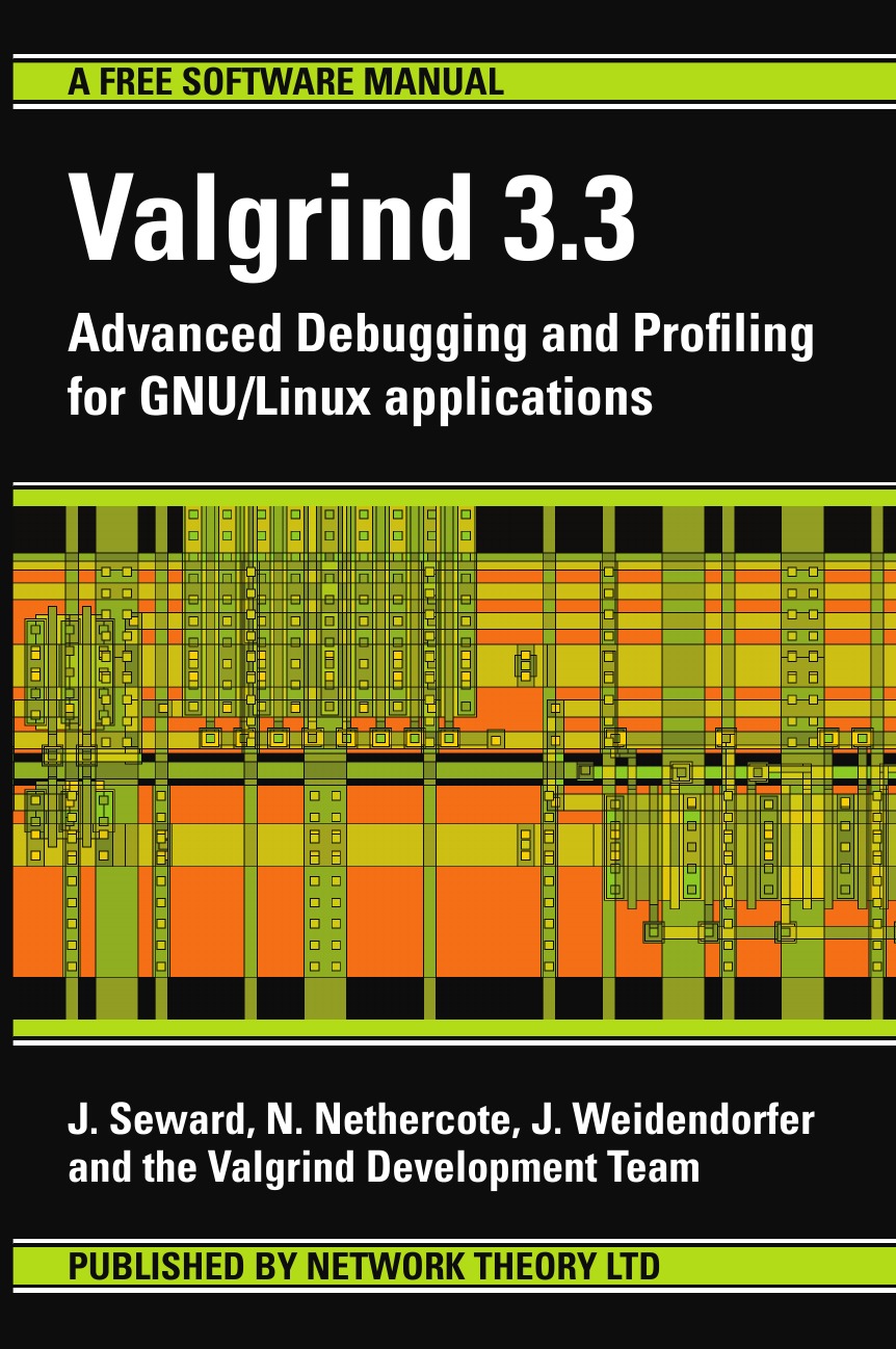 Valgrind 3.3 - Advanced Debugging and Profiling for Gnu/Linux Applications