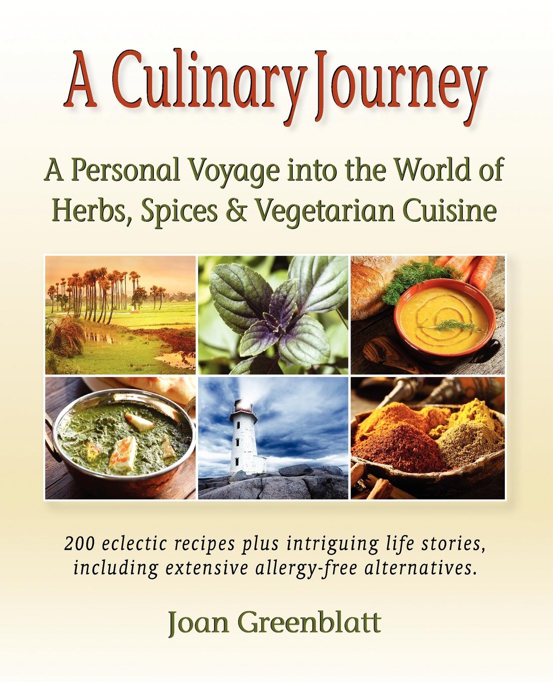 A Culinary Journey. A Personal Voyage into the World of Herbs, Spices . Vegetarian Cuisine