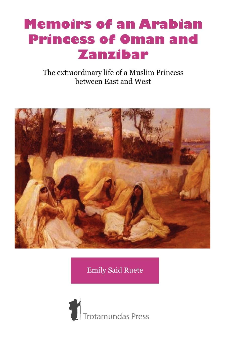 фото Memoirs of an Arabian Princess of Oman and Zanzibar - The Extraordinary Life of a Muslim Princess Between East and West