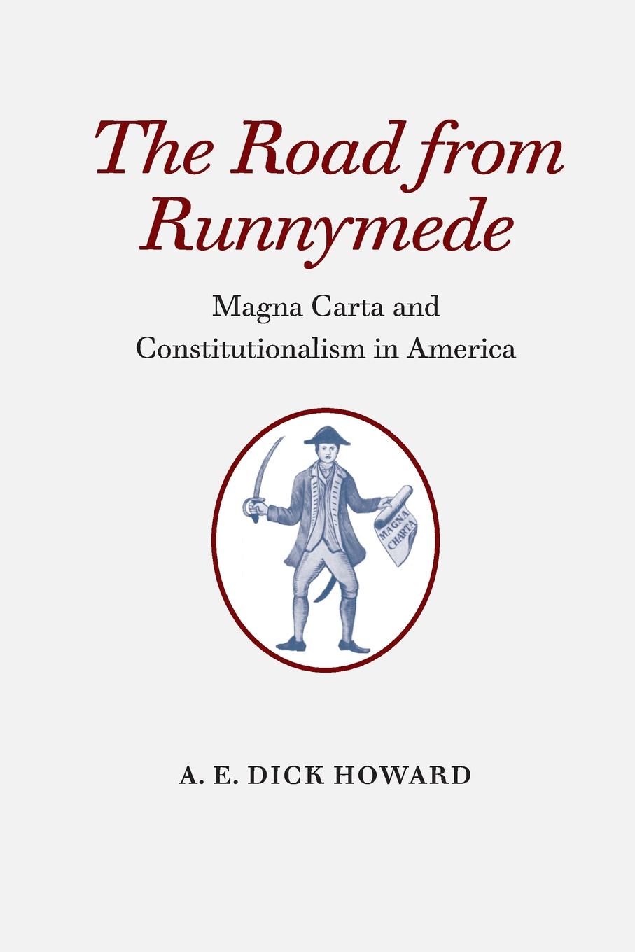 Road from Runnymede. Magna Carta and Constitutionalism in America