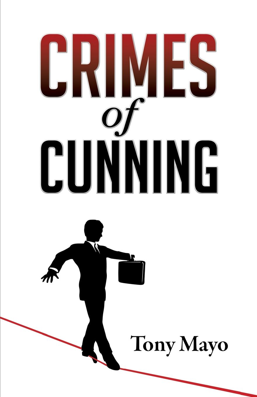 фото Crimes of Cunning. A comedy of personal and political transformation in the deteriorating American workplace.