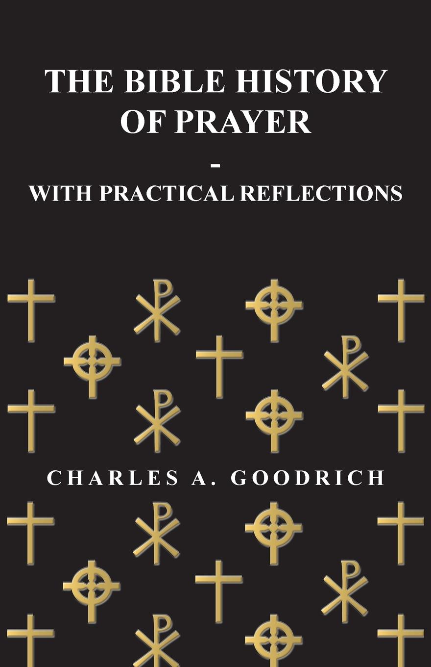 The Bible History of Prayer - With Practical Reflections