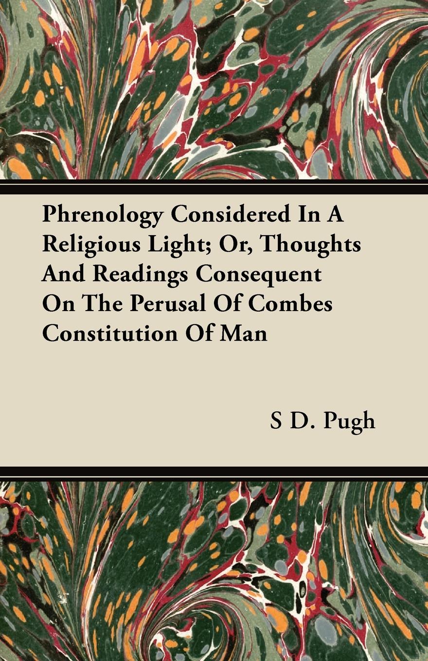 Phrenology Considered In A Religious Light; Or, Thoughts And Readings Consequent On The Perusal Of Combes Constitution Of Man