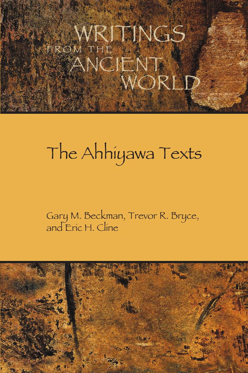 Eric H. Cline, Gary M. Beckman, Trevor R. Bryce The Ahhiyawa Texts