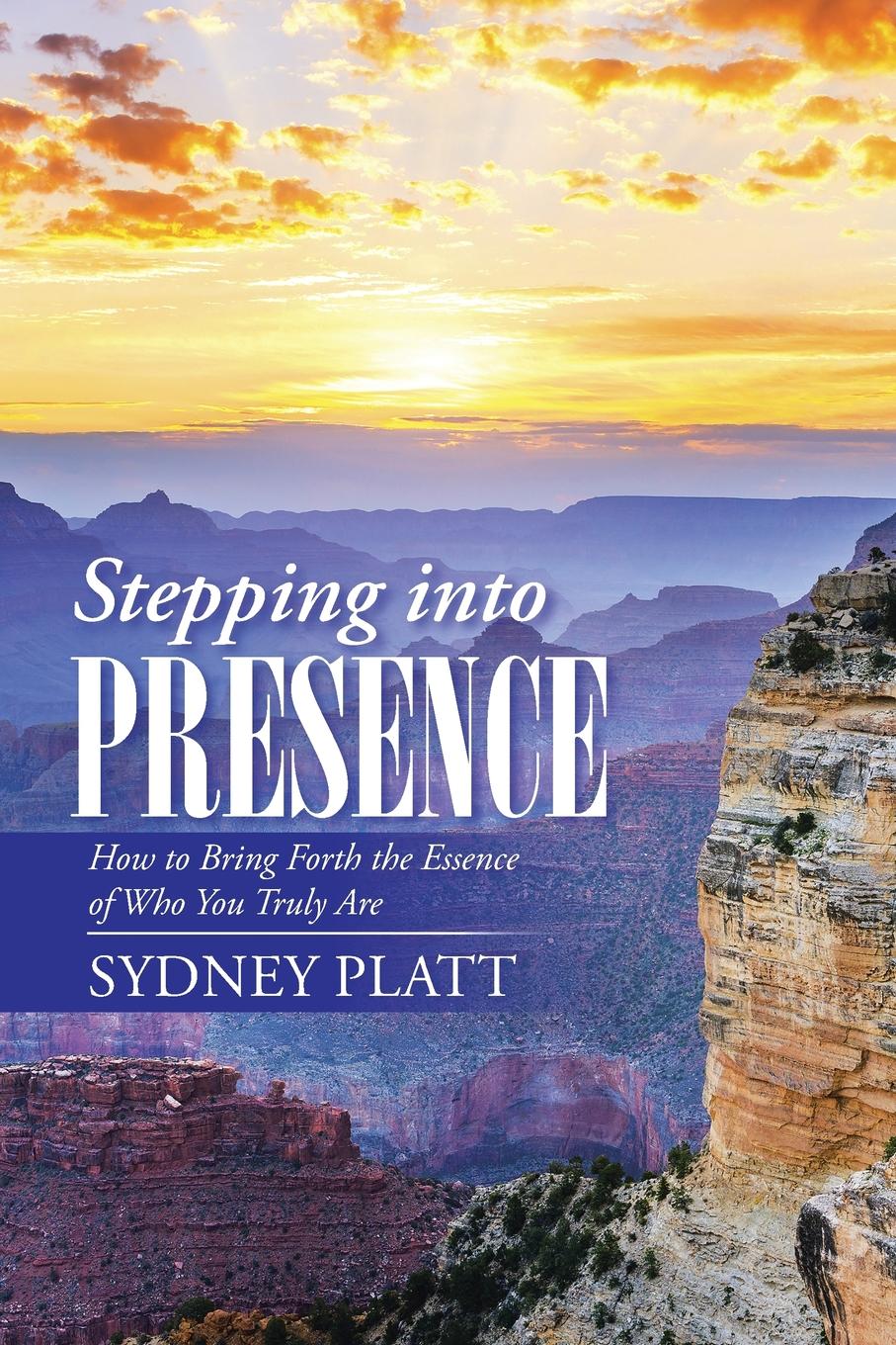 фото Stepping Into Presence. How to Bring Forth the Essence of Who You Truly Are