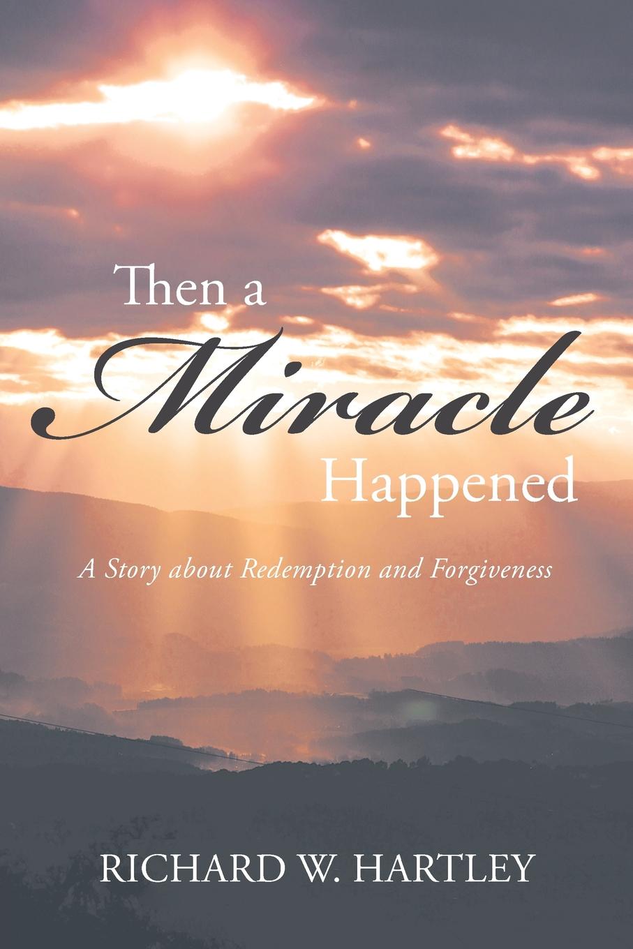 Then a Miracle Happened. A Story about Redemption and Forgiveness