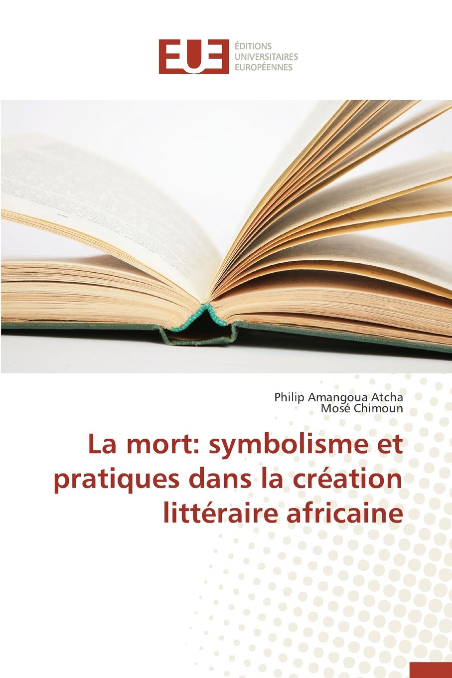 La mort. symbolisme et pratiques dans la creation litteraire africaine