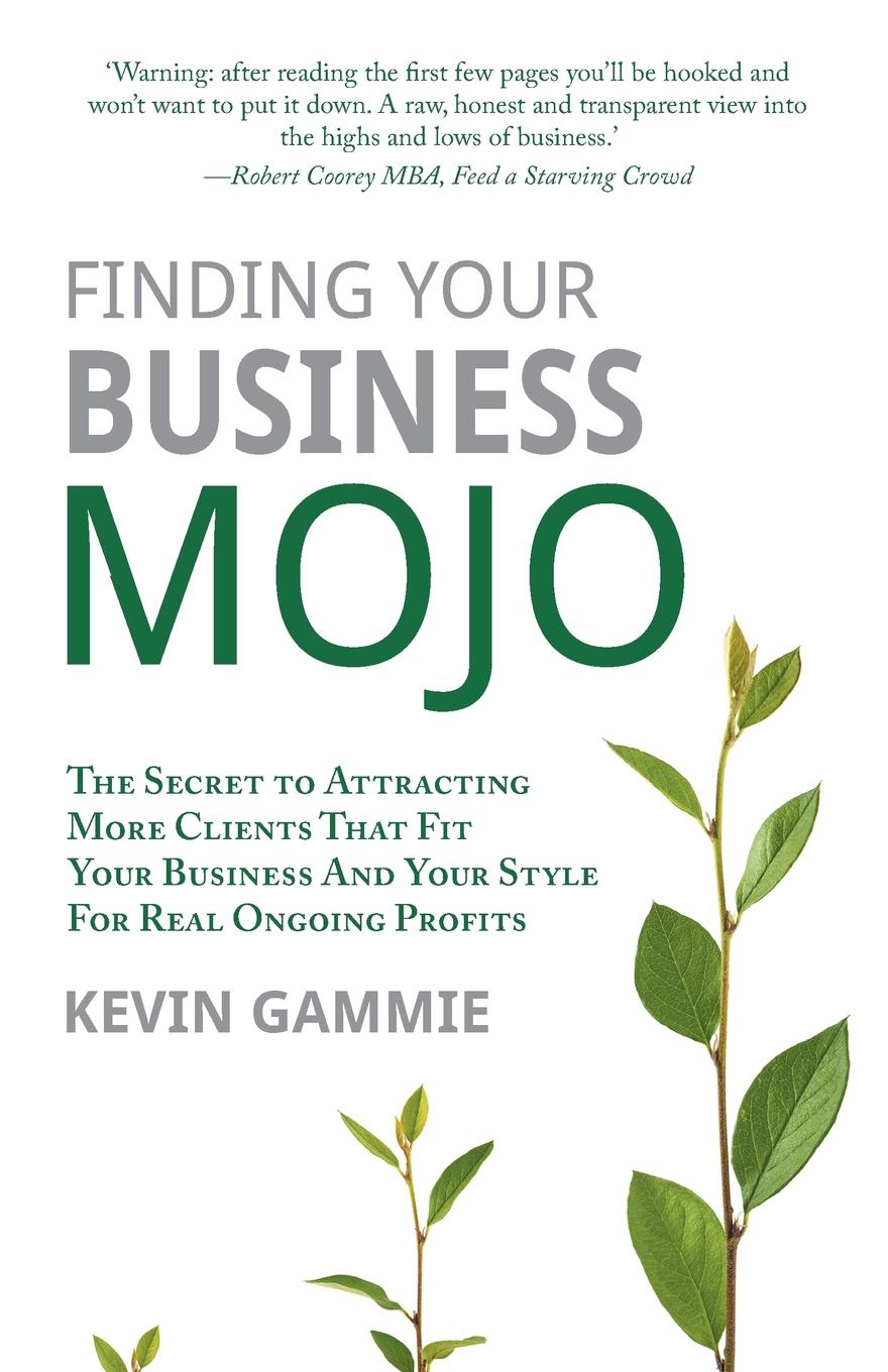 фото Finding Your Business Mojo. The Secret to Attracting More Clients That Fit Your Business And Your Style For Real Ongoing Profits