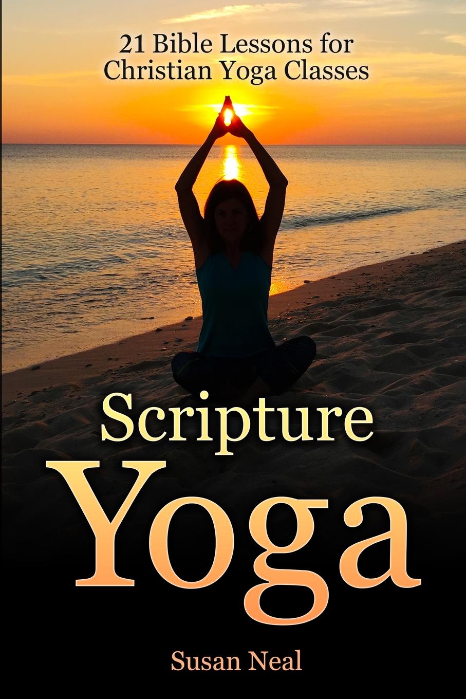 фото Scripture Yoga. 21 Bible Lessons for Christian Yoga Classes