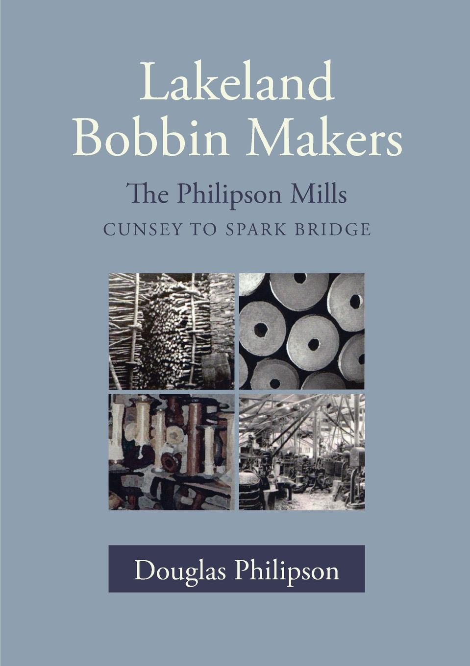 фото Lakeland Bobbin Makers. The Philipson Mills, Cunsey to Spark Bridge