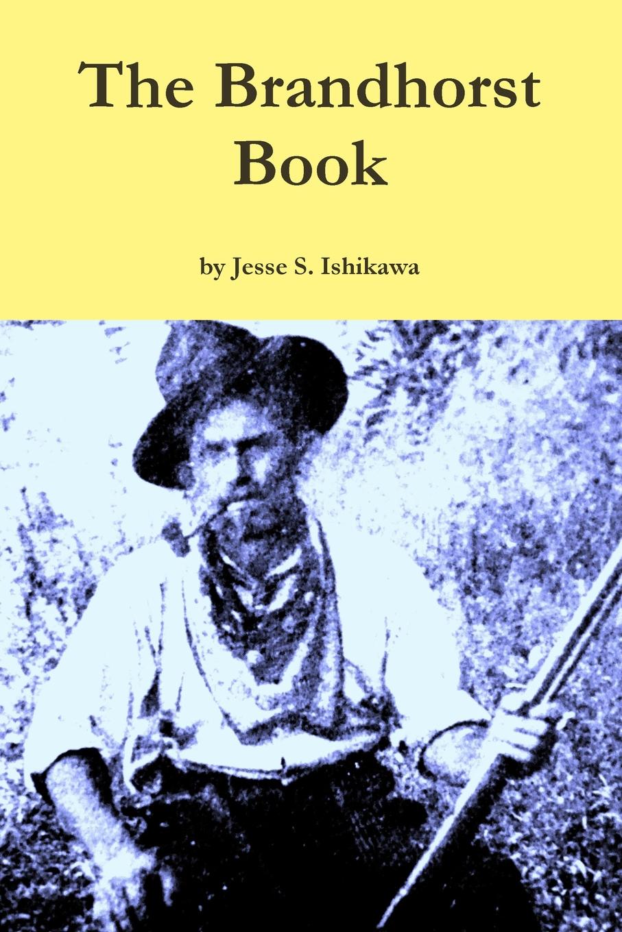 Jesse S. Ishikawa The Brandhorst Book