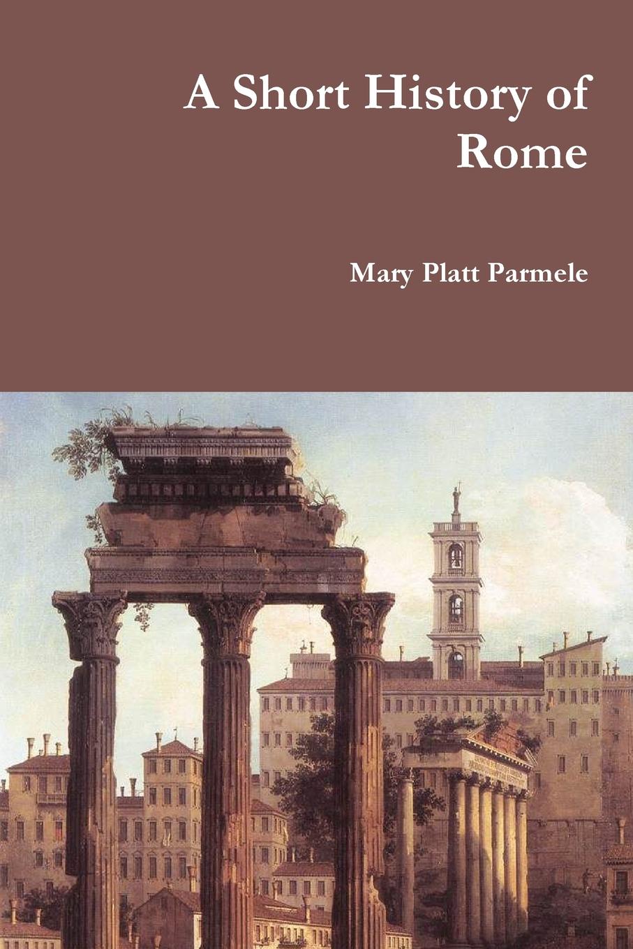где купить Mary Platt Parmele A Short History of Rome по лучшей цене