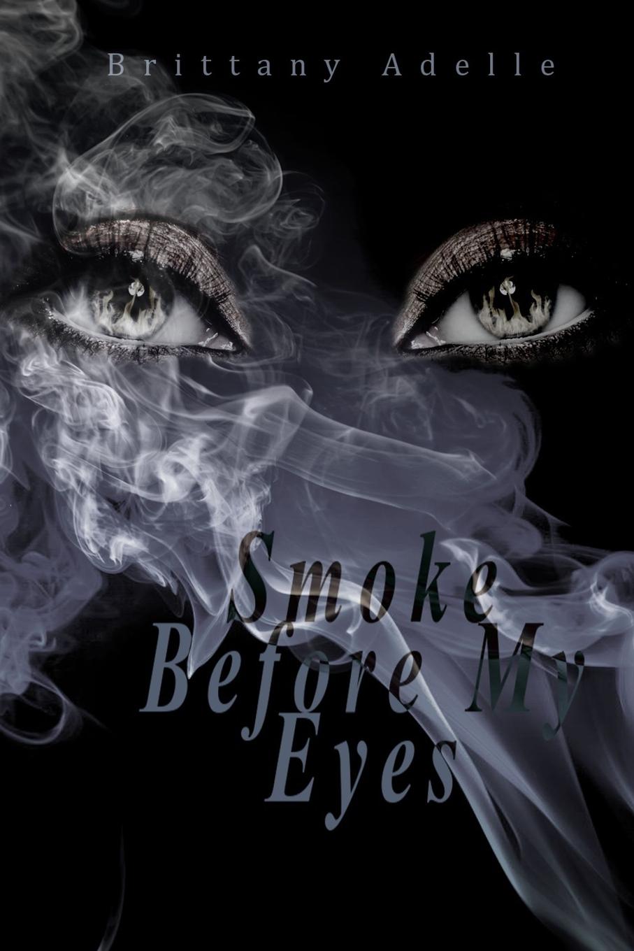 где купить Brittany Adelle Smoke Before My Eyes по лучшей цене