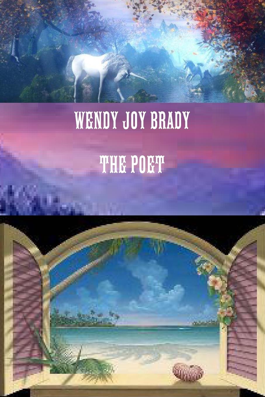 Wendy Joy Brady the Poet