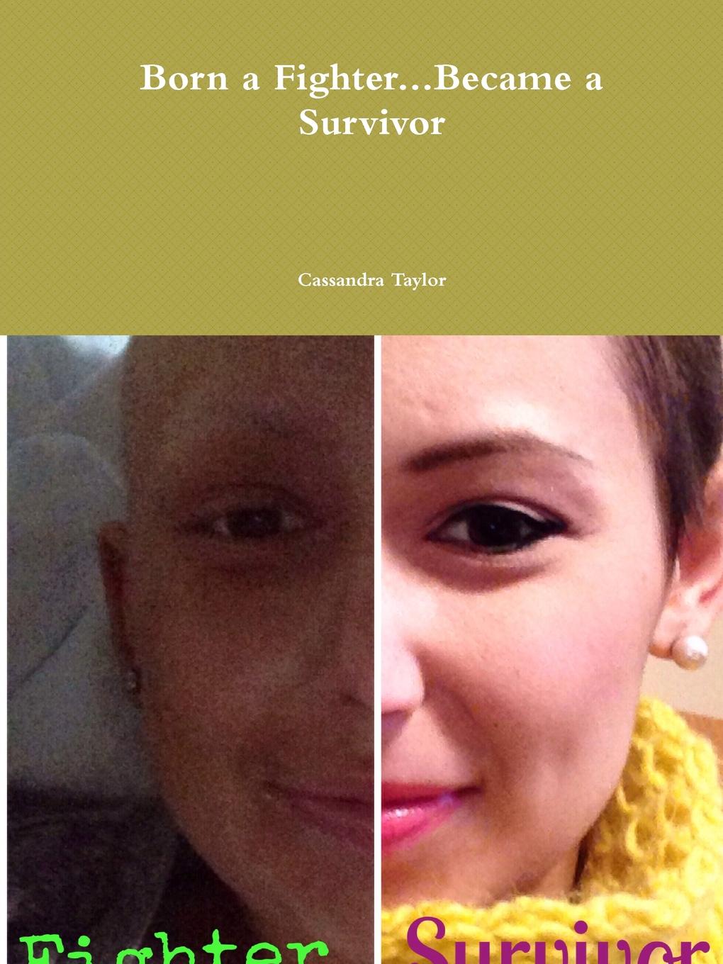 Cassandra Taylor Born a Fighter...Became a Survivor