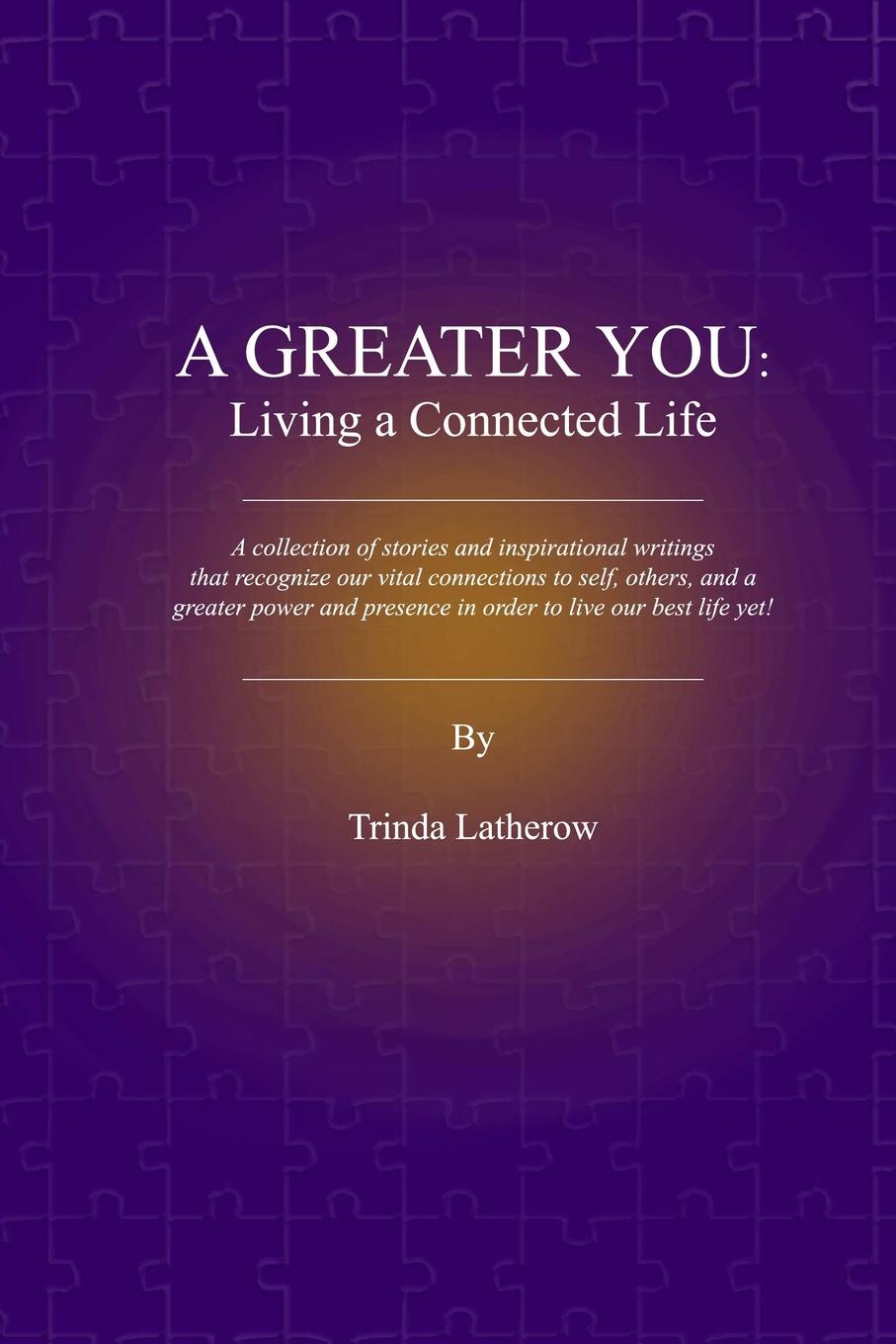 Trinda Latherow A Greater You. Living a Connected Life