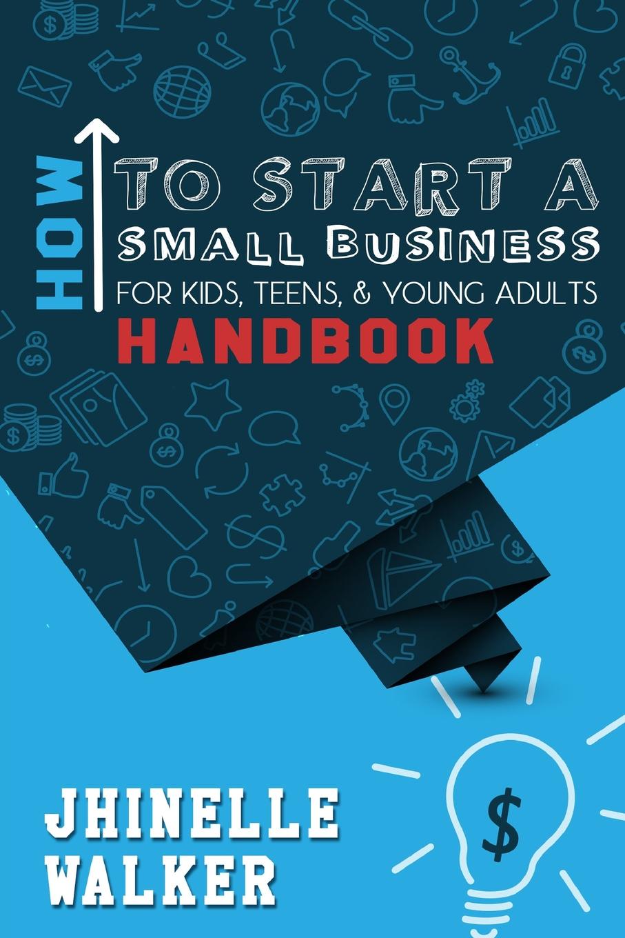 фото How To Start A Small Business For Kids, Teens, And Young Adults Handbook