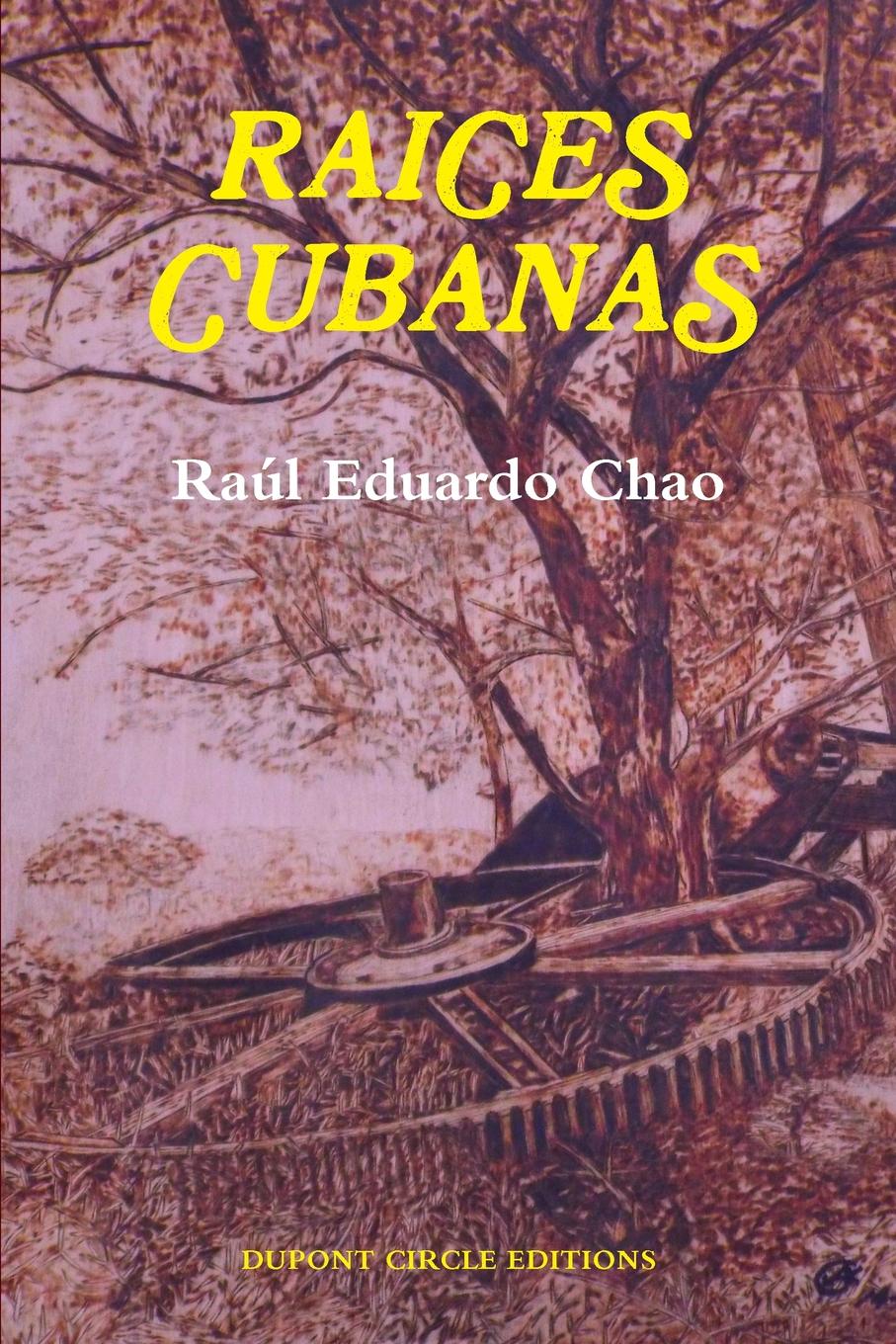 Raúl Eduardo Chao RAICES CUBANAS
