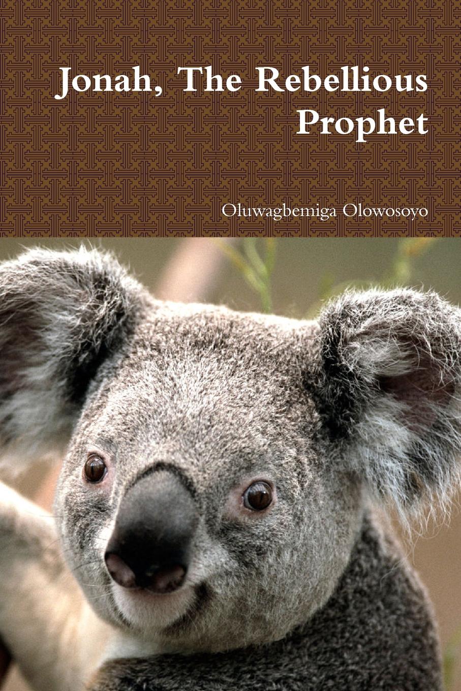 Oluwagbemiga Olowosoyo Jonah, The Rebellious Prophet