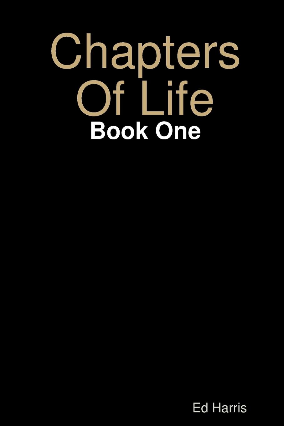 Ed Harris Chapters Of Life Book One