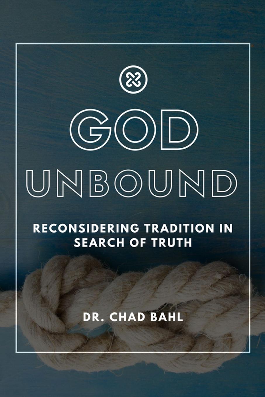 фото God Unbound. Reconsidering Tradition in Search of Truth