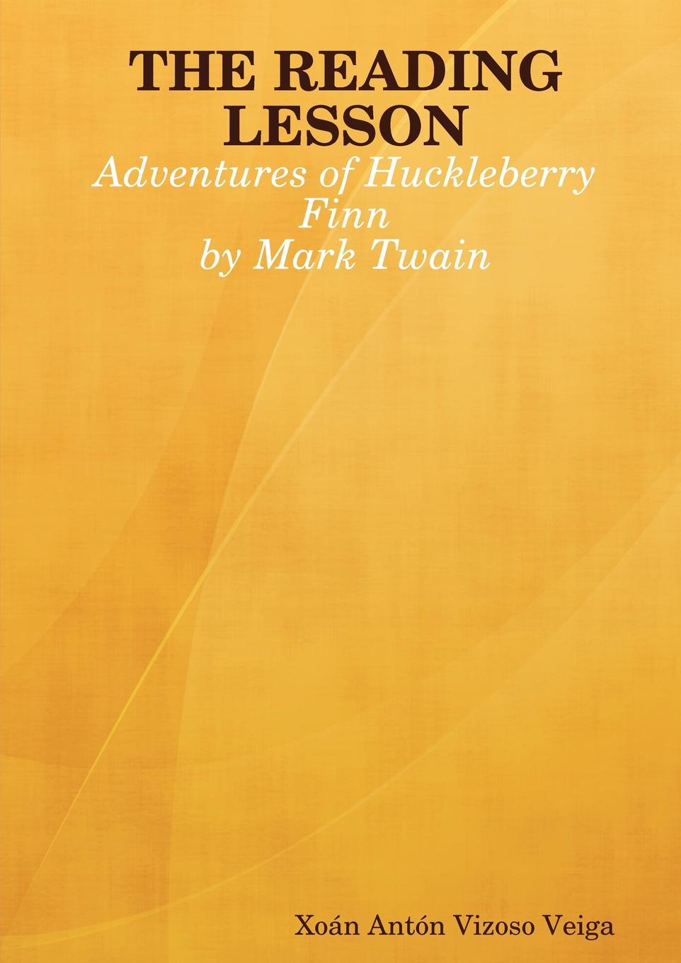 Xon Antn Vizoso Veiga, Xoan Anton Vizoso Veiga The Reading Lesson. Adventures of Huckleberry Finn Xon Antn Vizoso Veiga, Xoan Anton Vizoso Veiga The Reading Lesson. Adventures of Huckleberry Finn