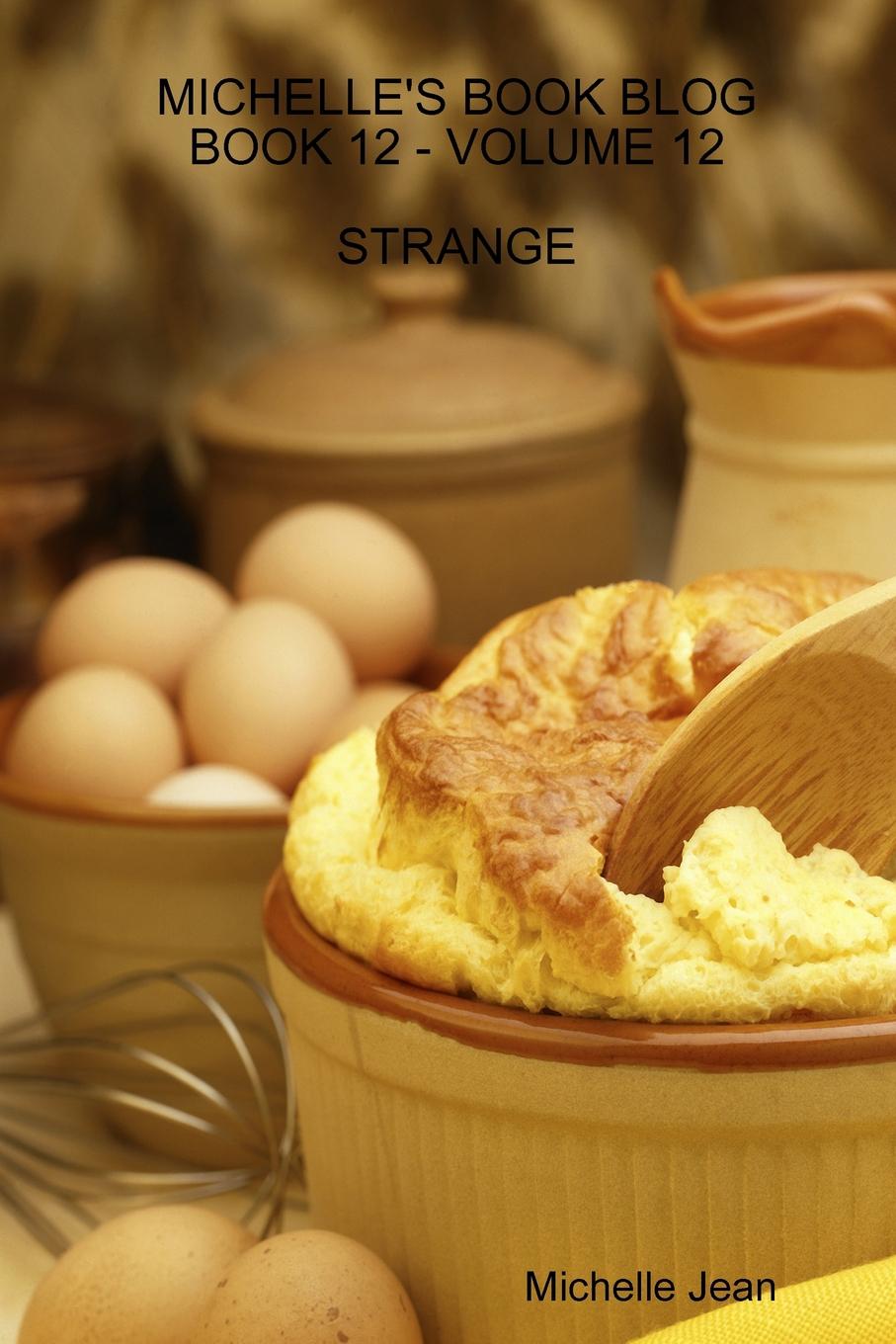 Michelle Jean Michelle.s Book Blog - Book 12 - Volume 12 - Strange michelle jean michelle s book blog book 12 volume 12 strange