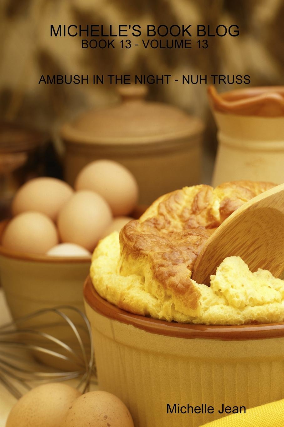 Michelle Jean Michelle.s Book Blog - Book 13 - Volume 13 - Ambush in the Night - Nuh Truss blog