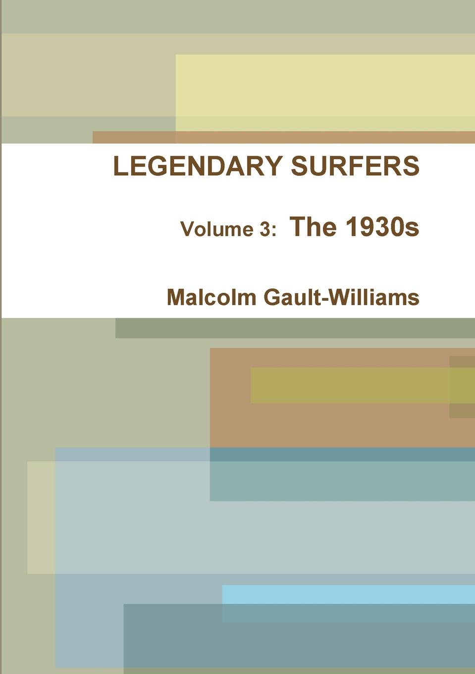 LEGENDARY SURFERS Volume 3. The 1930s