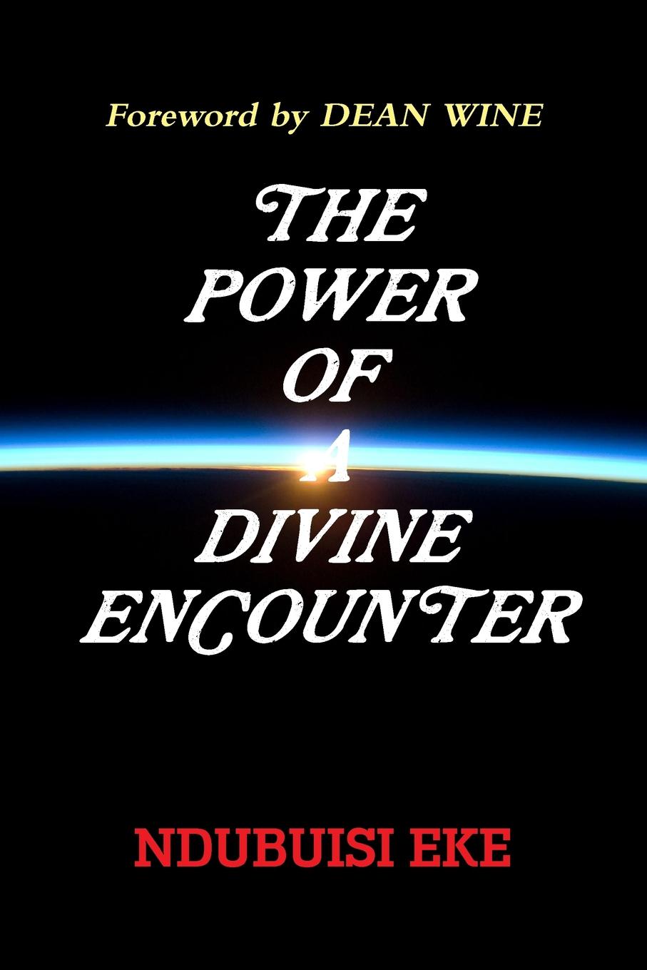NDUBUISI EKE THE POWER OF A DIVINE ENCOUNTER