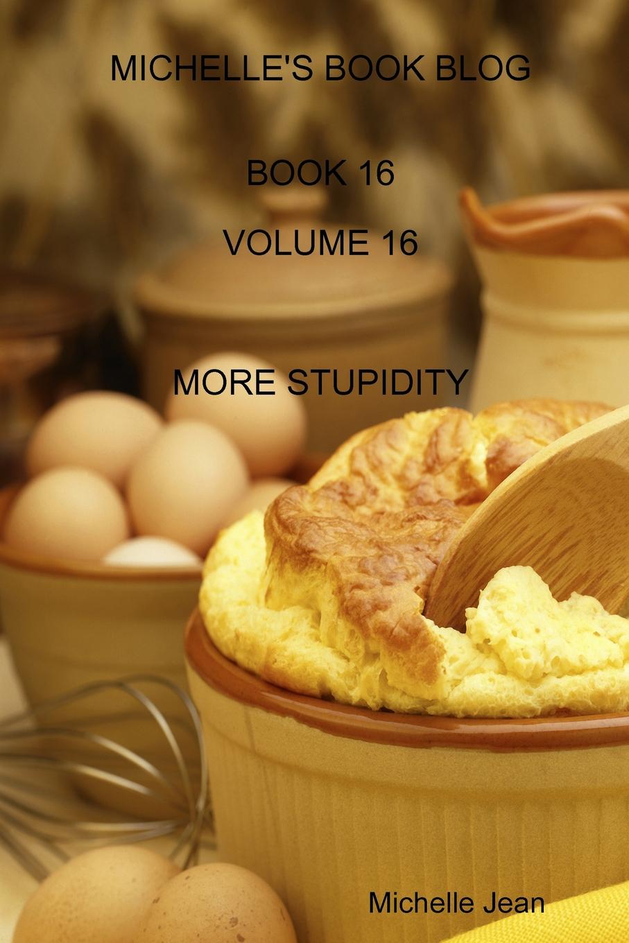 Michelle Jean Michelle.s Book Blog - Book 16 - Volume 16 - More Stupidity kaylee berry lifestyle blog planner journal lifestyle blogging content planner never run out of things to blog about again
