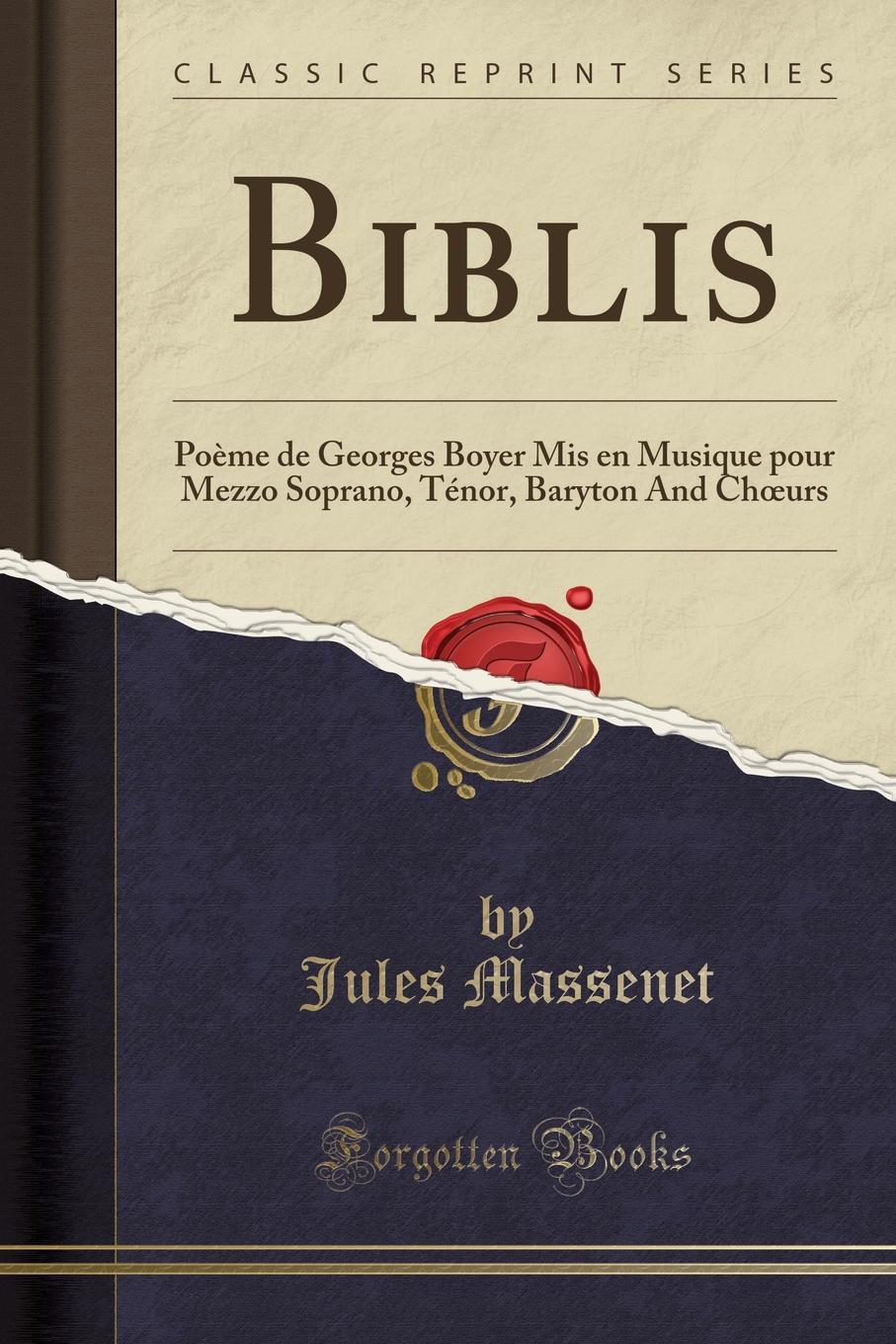 фото Biblis. Poeme de Georges Boyer Mis en Musique pour Mezzo Soprano, Tenor, Baryton And Choeurs (Classic Reprint)