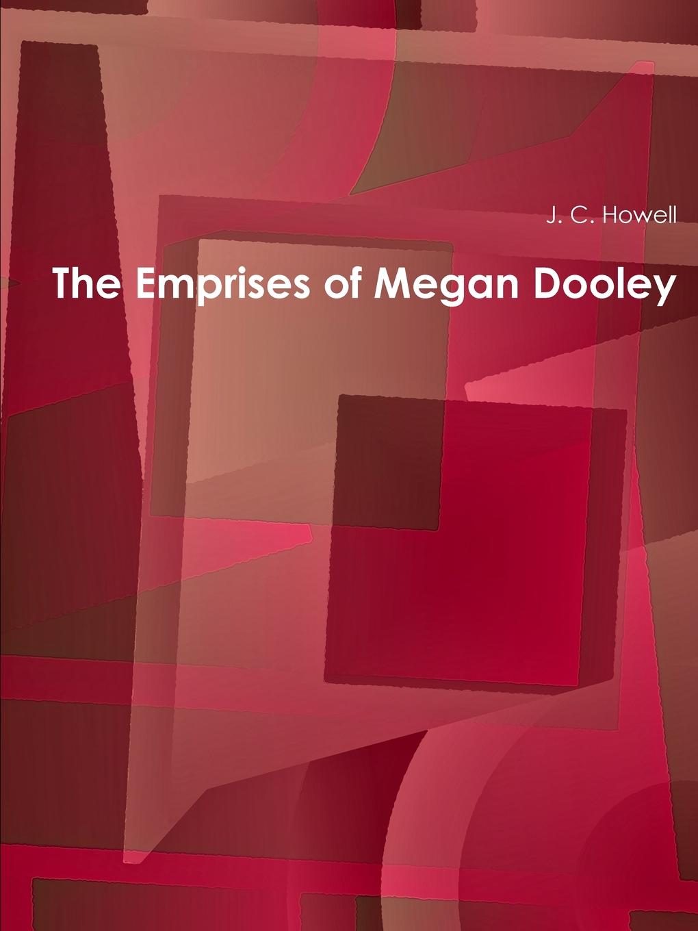 J. C. Howell The Emprises of Megan Dooley