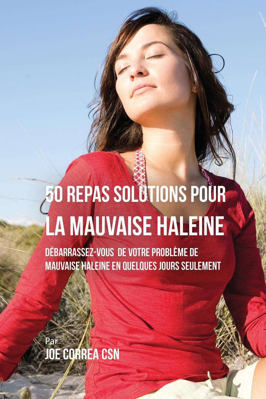 фото 50 Recettes Contre la Mauvaise Haleine. Debarrassez-Vous de Vos Problemes de Mauvaise Haleine en Seulement Quelques Jours