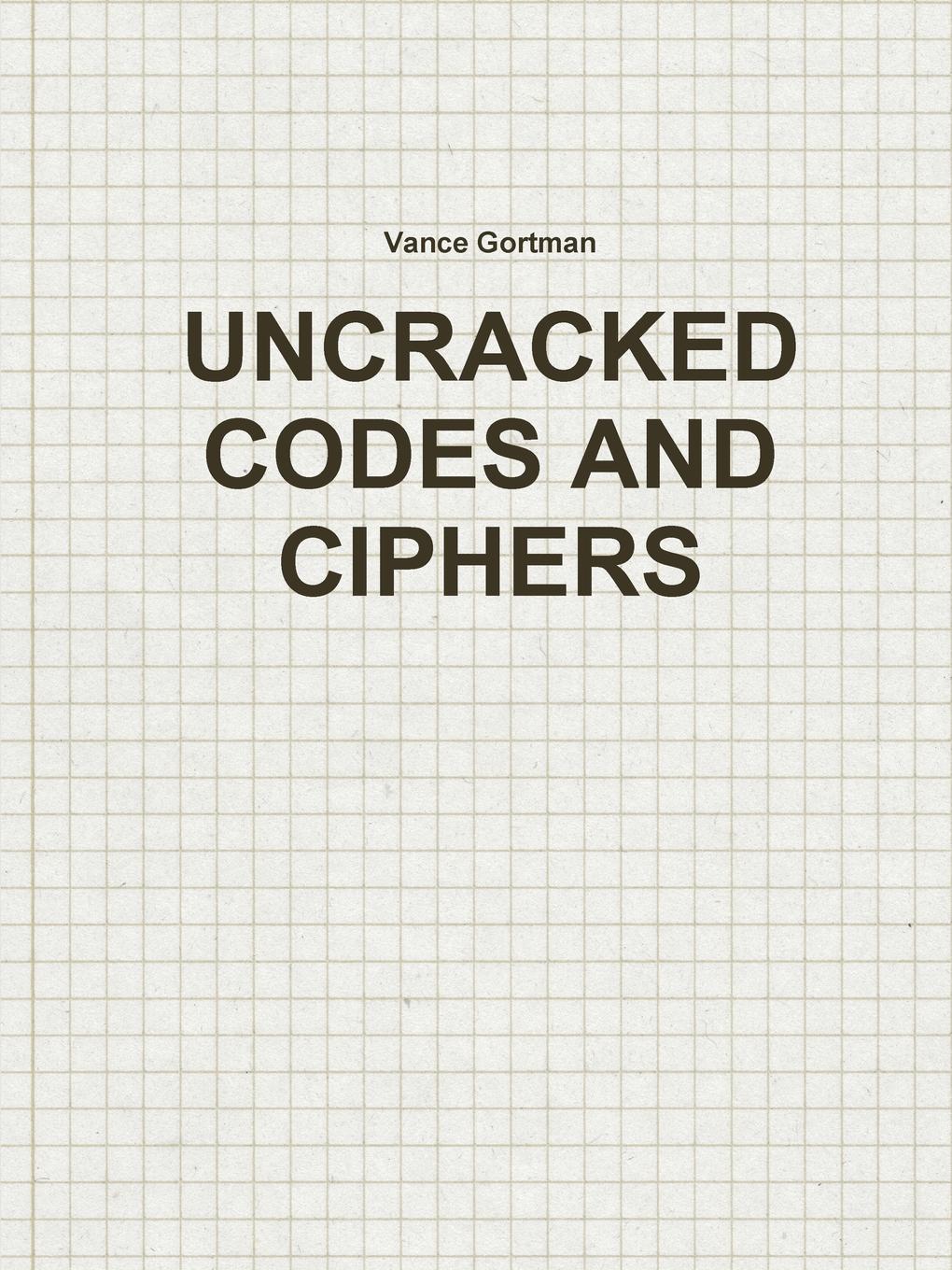 Vance Gortman Uncracked Codes and Ciphers