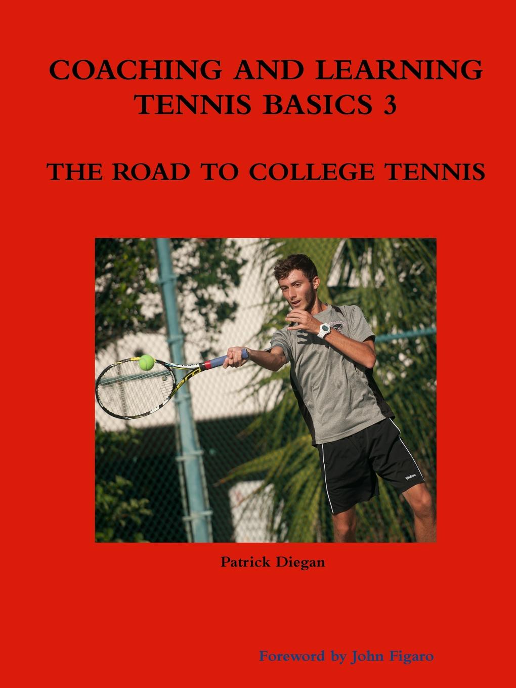 фото COACHING AND LEARNING TENNIS BASICS 3 THE ROAD TO COLLEGE TENNIS