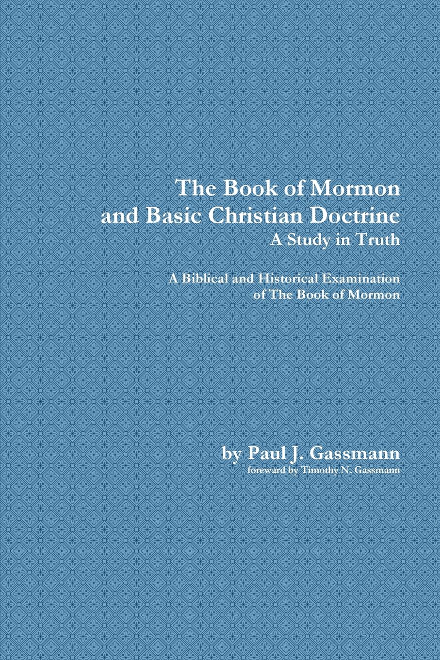 Paul Gassmann The Book of Mormon and Basic Christian Doctrine