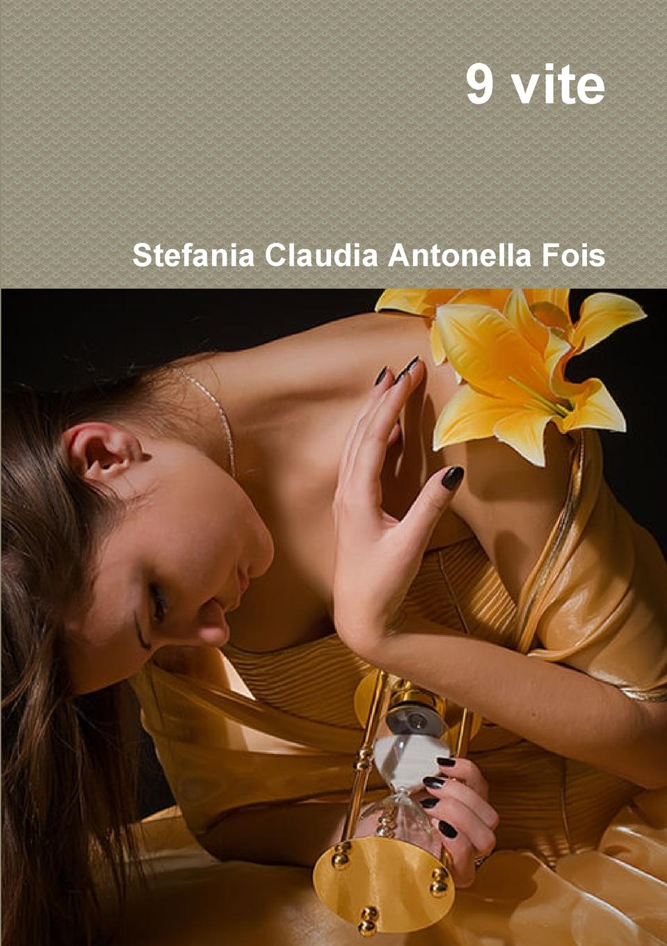 Stefania Claudia Antonella Fois 9 vite