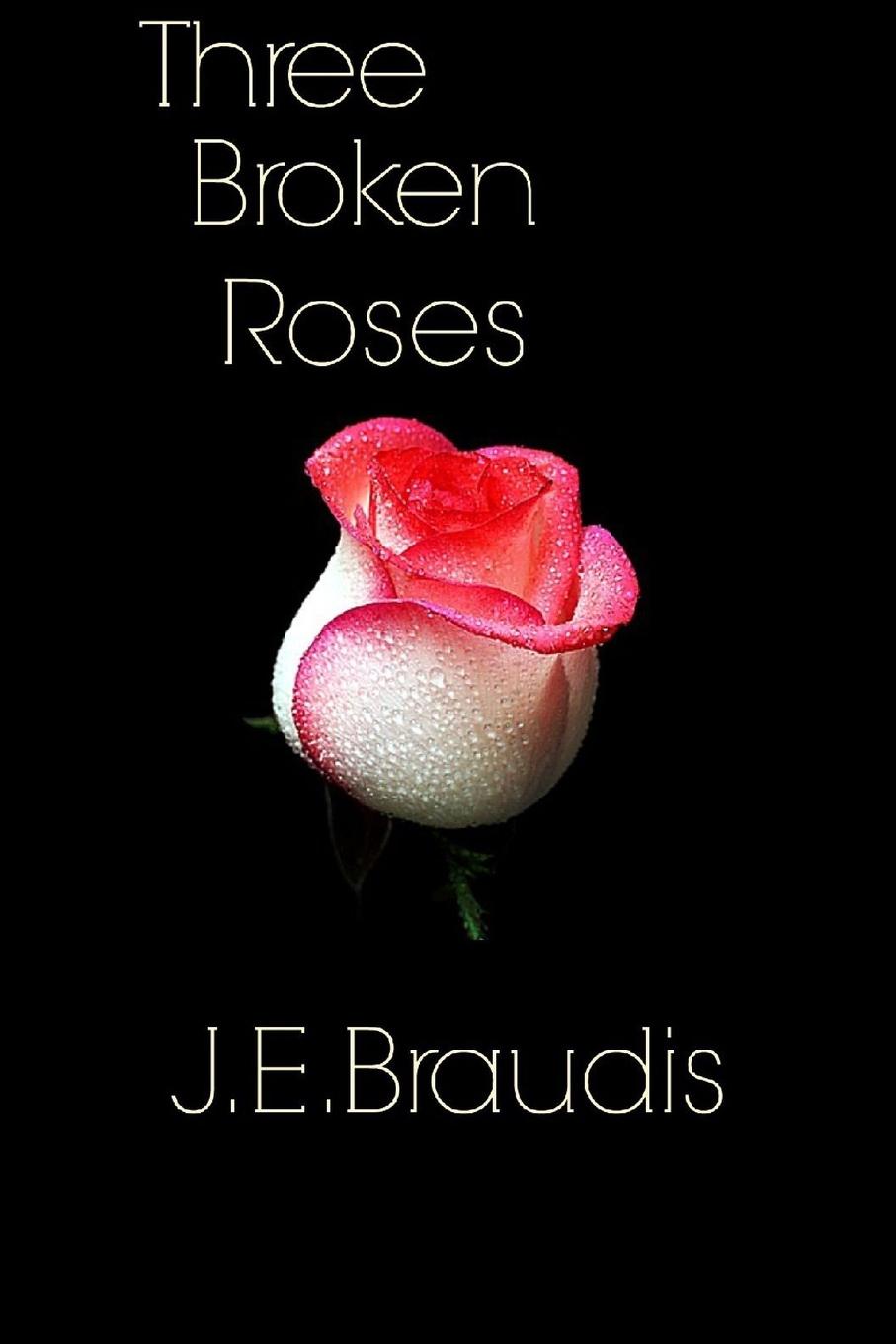 J. E. Braudis Three Broken Roses