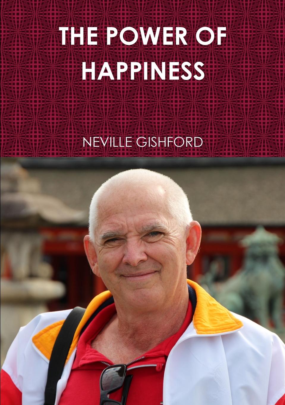 NEVILLE GISHFORD THE POWER OF HAPPINESS